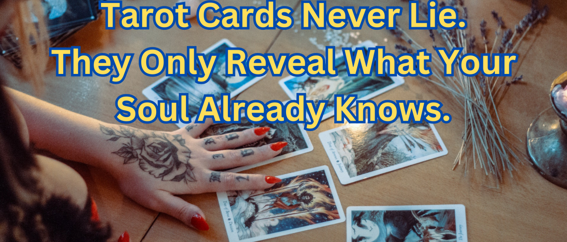 Tarot cards never lie