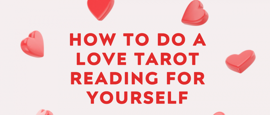 How to do a Love Tarot Reading for Yourself