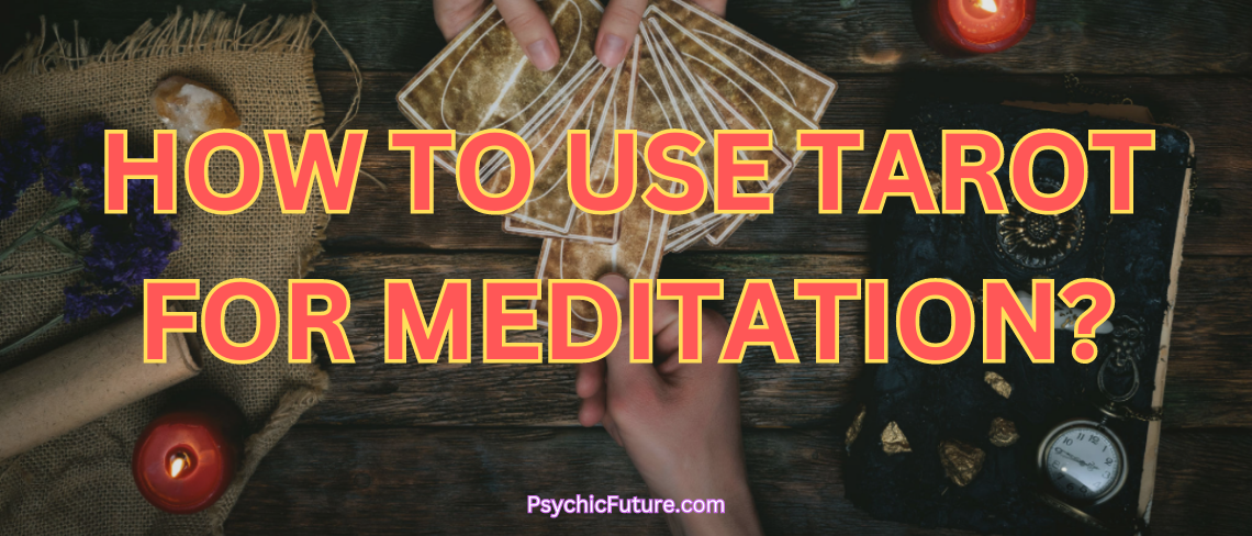 How to use Tarot for meditation